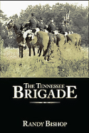 The Tennessee Brigade: A History of the Volunteers of the Army of Northern Virginia