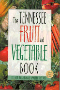The Tennessee Fruit and Vegetable Book: Includes Herbs & Nuts