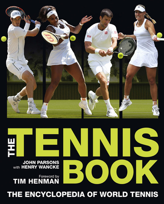 The Tennis Book: The Encyclopedia of World Tennis - Wancke, Henry
