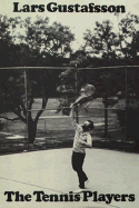 The Tennis Players - Gustafsson, Lars, and Sandstroem, Yvonne L (Translated by)