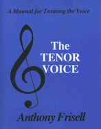 The Tenor Voice: A Manual for Training the Voice