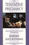 The Tentative Pregnancy: Amniocentesis and the Sexual Politics of Motherhood