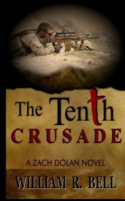 The Tenth Crusade: A Zach Dolan Novel - Bell, William R