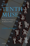The Tenth Muse: Writing about Cinema in the Modernist Period