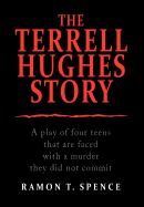 The Terrell Hughes Story: A Play of Four Teens That Are Faced with a Murder They Did Not Commit