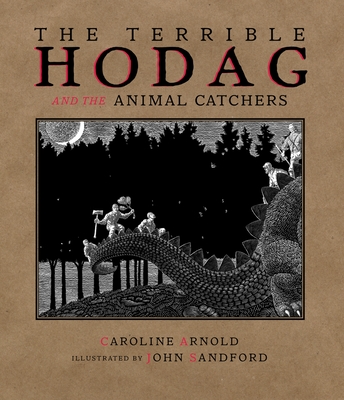 The Terrible Hodag and the Animal Catchers - Arnold, Caroline