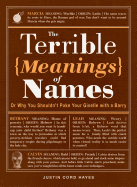 The Terrible Meanings of Names: Or Why You Shouldn't Poke Your Giselle with a Barry