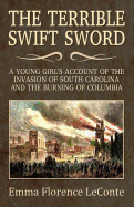 The Terrible Swift Sword: A Young Girl's Account of the Invasion of South Carolina and the Burning of Columbia