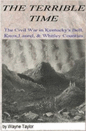 "THE TERRIBLE TIME" the Civil War in Bell, Knox, Laurel and Whitley Counties