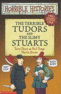 The Terrible Tudors: AND The Slimy Stuarts - Tonge, Neil, and Deary, Terry