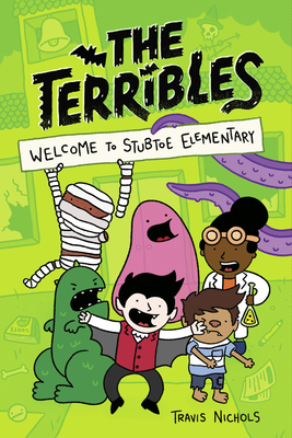 The Terribles #1: Welcome to Stubtoe Elementary - Nichols, Travis