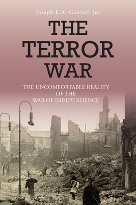 The Terror War: The Uncomfortable Reality of the War of Independence - Connell, Joe