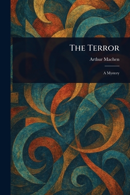 The Terror - Machen, Arthur