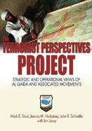 The Terrorist Perspectives Project: Strategic and Operational Views of Al Qaida and Associated Movements - Stout, Mark, and Huckabey, Jessica M, and Schindler, John R