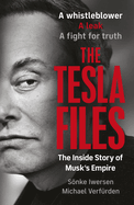 The Tesla Files: A whistleblower, a leak, a fight for truth: The Inside Story of Musk's Empire