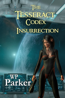 The Tesseract Codex: Insurrection - Parker, William