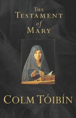 The Testament of Mary - Toibin, Colm