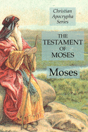 The Testament of Moses: Christian Apocrypha Series