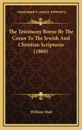 The Testimony Borne by the Coran to the Jewish and Christian Scriptures (1860)