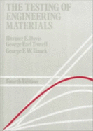 The Testing of Engineering Materials - Troxell, George E, and Davis, Harmer E, and Hauck, G