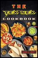 The Tex Mex Cookbook: A Modern Mexican and Spanish Cookbook, Favourite Recipes to Make at Home Quick & Easy