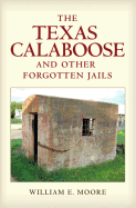 The Texas Calaboose and Other Forgotten Jails: Volume 29