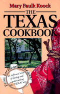 The Texas Cookbook: From Barbecue to Banquet--An Informal View of Dining and Entertaining the Texas Way