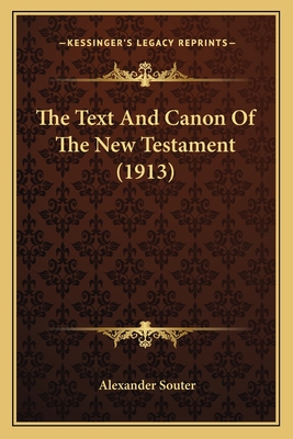 The Text And Canon Of The New Testament (1913) - Souter, Alexander