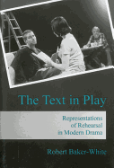 The Text in Play: Representations of Rehearsal in Modern Drama