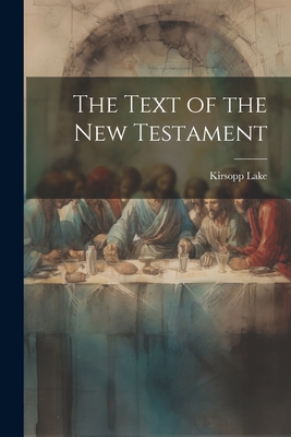The Text of the New Testament - Lake, Kirsopp