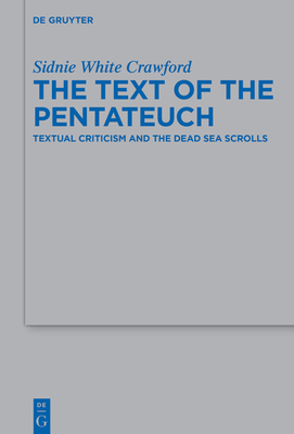 The Text of the Pentateuch: Textual Criticism and the Dead Sea Scrolls - Crawford, Sidnie White