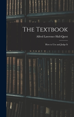 The Textbook: How to Use and Judge It - Hall-Quest, Alfred Lawrence