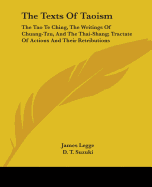 The Texts of Taoism: The Tao Te Ching, the Writings of Chuang-Tzu, and the Thai-Shang; Tractate of Actions and Their Retributions