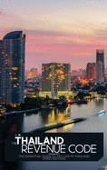 The Thailand Revenue Code: The essential guide to tax law in Thailand (First Edition)