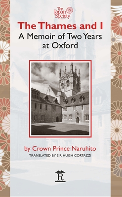 The Thames and I: A Memoir by Prince Naruhito of Two Years at Oxford - Naruhito, and Cortazzi, Hugh (Translated by)