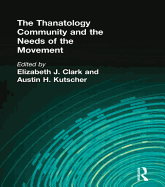 The Thanatology Community and the Needs of the Movement