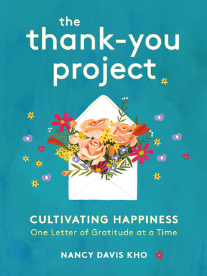 The Thank-You Project: Cultivating Happiness One Letter of Gratitude at a Time - Kho, Nancy Davis