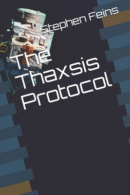 The Thaxsis Protocol - Feins, Stephen