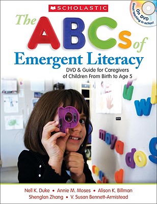 The the ABCs of Emergent Literacy: Professional Development Video - Duke, Nell, Ed.D., and Bennett-Armistead, Susan V, and Moses, Annie M