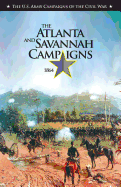 The the Atlanta and Savannah Campaigns 1864: The Atlanta and Savannah Campaigns