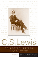 The The Collected Letters of C.S. Lewis: The Collected Letters of C. S. Lewis Family Letters, 1905-1931 v. 1