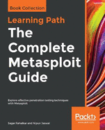 The The Complete Metasploit Guide: Explore effective penetration testing techniques with Metasploit