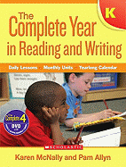 The the Complete Year in Reading and Writing: Kindergarten: Daily Lessons - Monthly Units - Yearlong Calendar