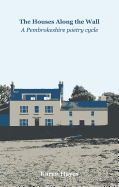 The The Houses Along the Wall: A Pembrokeshire poetry cycle