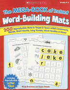 The the Mega-Book of Instant Word-Building Mats: 200 Reproducible Mats to Target & Teach Initial Consonants, Blends, Short Vowels, Long Vowels, Word Families, & More!