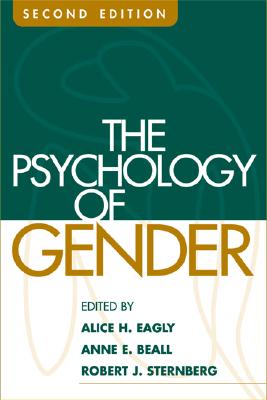 The The Psychology of Gender - Beall, Anne E. (Editor), and Eagly, Alice H. (Editor), and Sternberg, Robert J. (Editor)