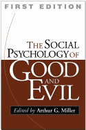 The The Social Psychology of Good and Evil