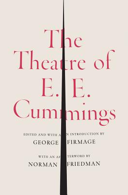The Theatre of E.E. Cummings - Cummings, E E, and Firmage, George James (Introduction by), and Friedman, Norman, MD (Afterword by)