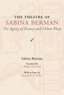 The Theatre of Sabina Berman: The Agony of Ecstasy and Other Plays