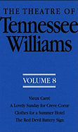The Theatre of Tennessee Williams Volume 8: Vieux Carre/A Lovely Sunday for Creve Coeur/Clothes for a Summer Hotel/The Red Devil Battery Sign